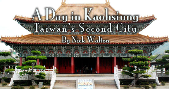 A Day in Kaohsiung, Taiwan's Second City