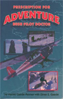 Prescription for Adventure: Bush Pilot Doctor