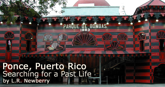 Ponce, Puerto Rico: Searching for a Past Life