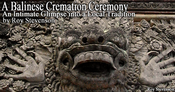 A Balinese Cremation Ceremony: An Intimate Glimpse into a Local Tradition