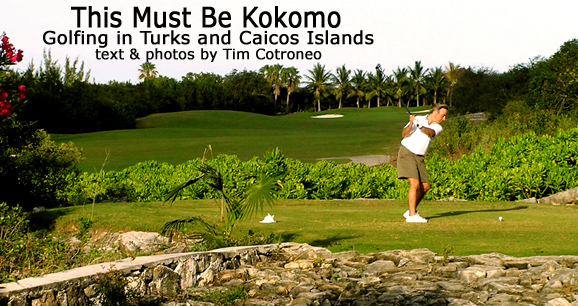 This Must Be Kokomo: Golfing in Turks and Caicos Islands