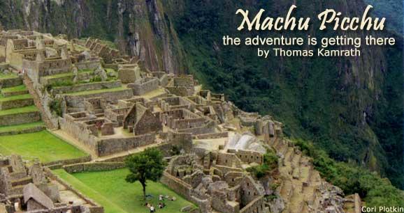 Machu Picchu: The Adventure is Getting There