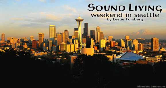 Sound Living: Weekend in Seattle 