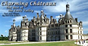 Charming Châteaux: The Best of the Loire Valley, France