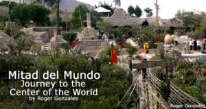 Mitad del Mundo: Journey to the Center of the World