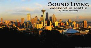 Sound Living: Weekend in Seattle