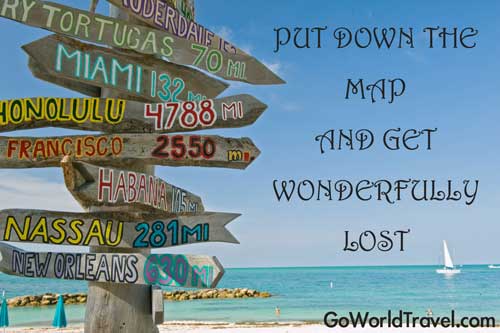 Put down the map and get wonderfully lost.