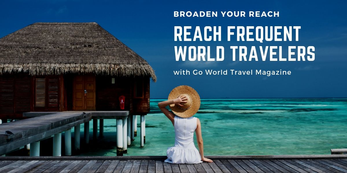 Advertise to frequent travelers with Go World Travel Magazine