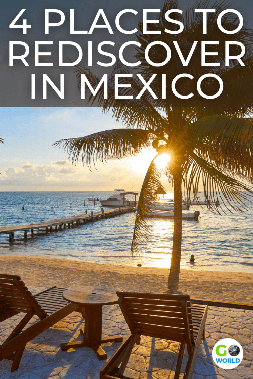 Eager to plan a future trip to Mexico? Here are four top Mexican destinations to rediscover on your next vacation in Mexico.