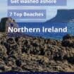 Northern Ireland: Top 7 Beach Getaways in Northern Ireland