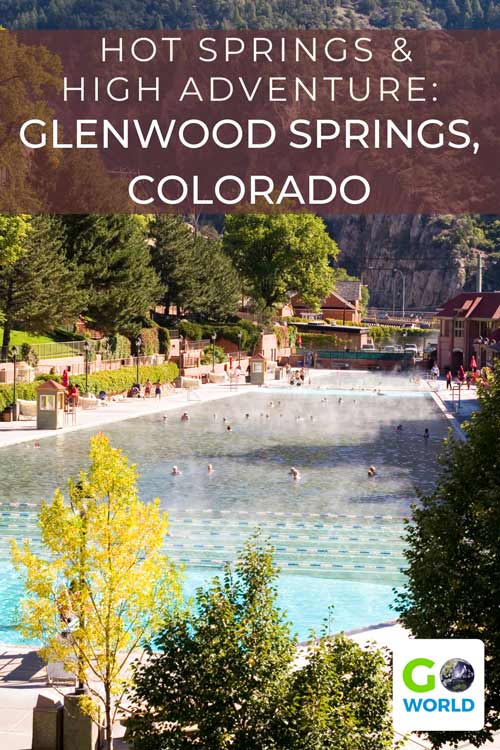 Experience hot springs and adventure at Glenwood Springs, Colorado #glenwoodspringscolorado #coloradomountaintown #glenwoodsprings #hotsprings #glendwoodhotsprings #goworldtravel