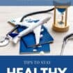 Staying Healthy During Travel: Are you getting ready to travel, wondering what you can do to protect your health during your trip? Check out these five tips to stay healthy during your trip.