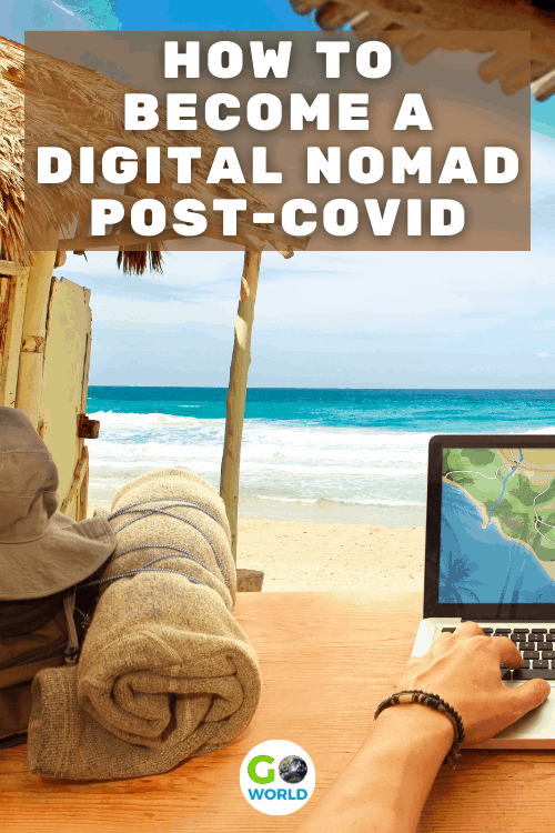 Make your dream of becoming a world traveler while you work a reality, even after COVID-related travel issues. Here's how to become a digital nomad today.