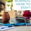 Digital Nomads Here to Stay