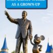 Visiting Walt Disney World as a Grown-Up