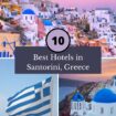 10 Best Hotels in Santorini, Greece