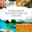 Overlooked Destinations in Europe