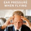 Tips for dealing with painful ear pressure when flying PIN