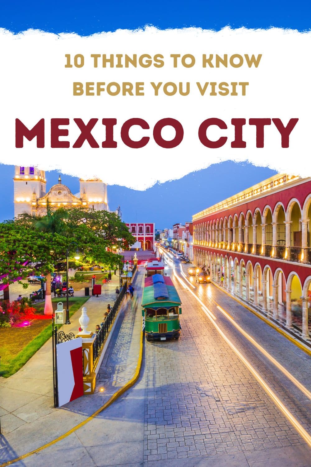 10 Things to Know Before You Visit Mexico City